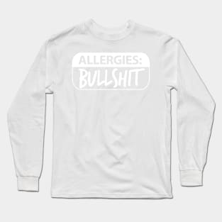 Allergies Bullshit Long Sleeve T-Shirt